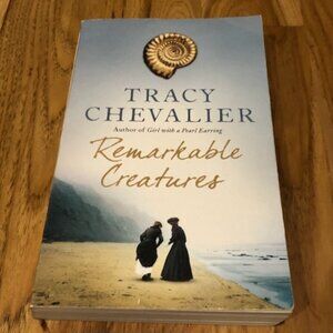 "Remarkable Creatures" by Tracy Chevalier, paperback book